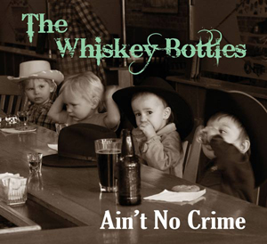 Ain't No Crime - The Whiskey Bottles