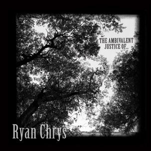 Ryan Chrys - The Ambivalent Justice of....