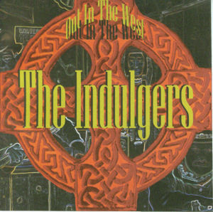 The Indulgers - Out In The West